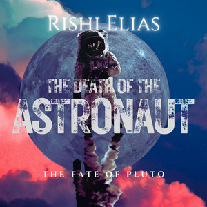 The Death of The Astronaut by Rishi Elias