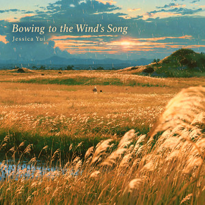 Bowing to the Wind's Song by Jessica Yui