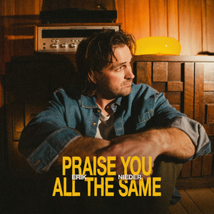 Erik Nieder — Praise You All The Same (2026)