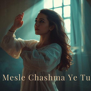 Mesle Chashma Ye Tu by Abshari