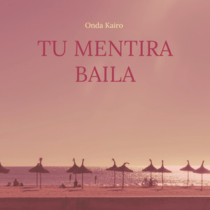 Tu Mentira Baila by Onda Kairo