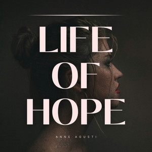 Life of Hope by Anne Agusti