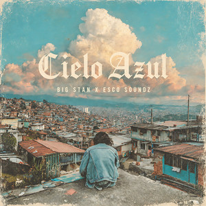 Cielo Azul by Big Stan, Esco Soundz