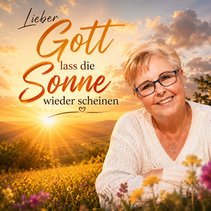 Lieber Gott Lass Die Sonne Wieder Scheinen by Karin aus Goch