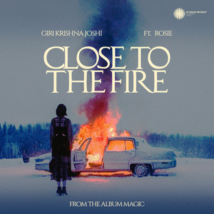 CLOSE TO THE FIRE