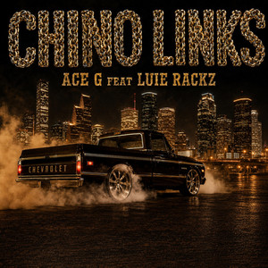 Chino Links by ACE G, Luie Rackz