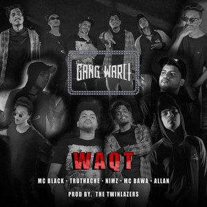 Gang Warli Waqt by Gang Warli, Mc Black, Truthache, Nimz, Bawa, Allan, TheTwinlazers