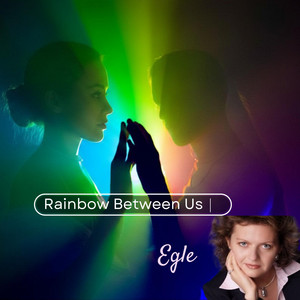 Rainbow Between Us by Egle