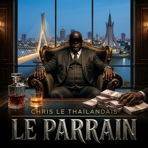 CHRIS LE THAILANDAIS - LE PARRAIN