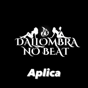 Dallombra No Beat - Aplica