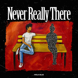 Never Really There by MOLA BLUE