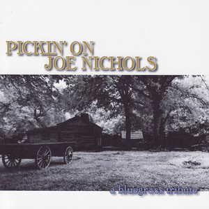 Pickin' On Joe Nichols: A Bluegrass Tribute album
