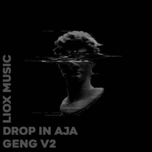 DROP IN AJA GENG V2 by Liox Music