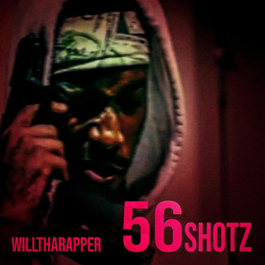 56 Shotz by Chopstar, WillThaRapper