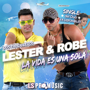 La Vida Es Una Sola - Extended by Lester & Robe Los Pandilleros, Lester, Robe