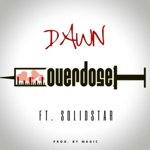 Overdose (feat. Solidstar) by Dawn, Solidstar