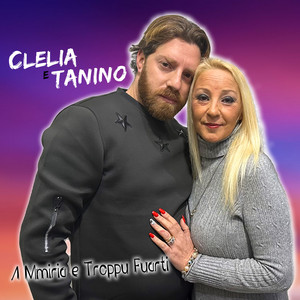 Clelia e Tanino - A Mmiria e' Troppu Fuarti