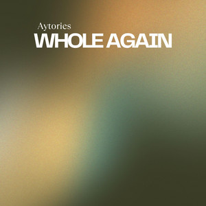 Whole Again by Aytories