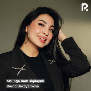 Barno Baxtiyarovna - Shunga ham siqilaymi