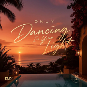 Dancing in Your Light by DNLY