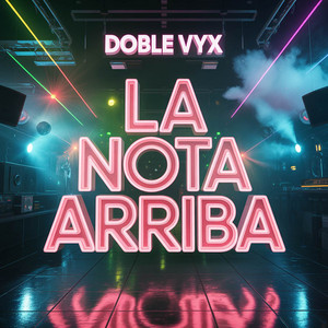 LA NOTA ARRIBA by Doble Vyx