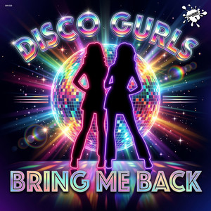Bring Me Back - Extended Mix by Disco Gurls