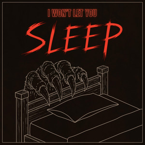 I WON'T LET YOU SLEEP by bazOOms
