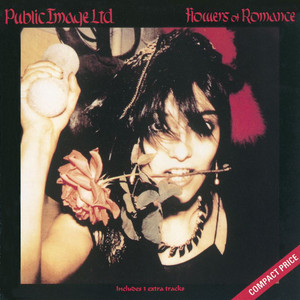 Flowers Of Romance - Album by Public Image Ltd. | Spotify