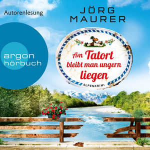 Am Tatort bleibt man ungern liegen [Kommissar Jennerwein ermittelt, Band 12 (Gekürzte Lesung)]
