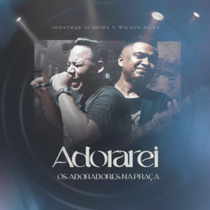 Os Adoradores na Praça - Adorarei (Playback)