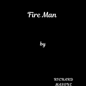 Fire Man by Richard Masone