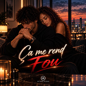 Ça me rend fou by Octave studio