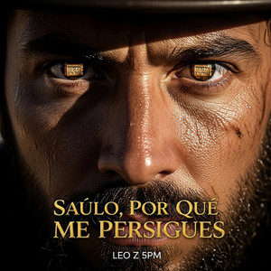 Saulo, Por Qué Me Persigues by Leo Z 5PM