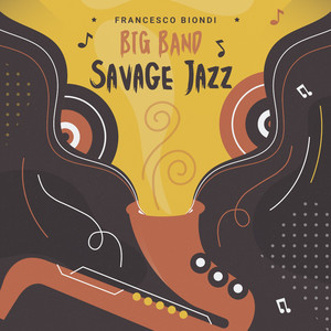 Francesco Biondi - Big Band Savage Jazz