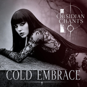 Cold Embrace (Obsidian Chants) by Nocturnal Records