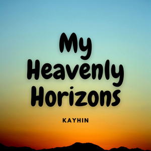 My Heavenly Horizons by Kayhin