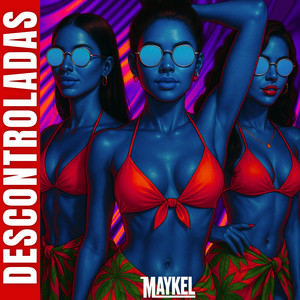 Maykel M - Descontroladas (Extended)