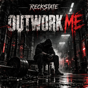 Outwork Me by RECKSTATE