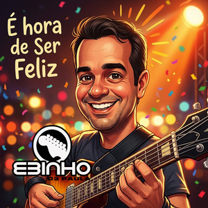 É hora de ser Feliz by Ebinho de Paula