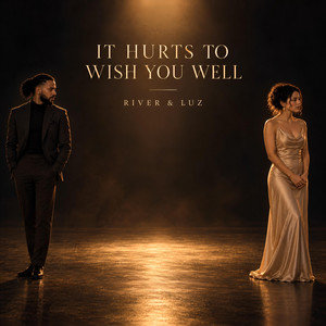 It Hurts To Wish You Well by River & Luz