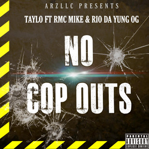 No Cop Outs by TayLo Frm Da Bronx, RMC Mike, Rio Da Yung OG