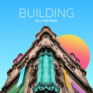Building by Kill The Piano