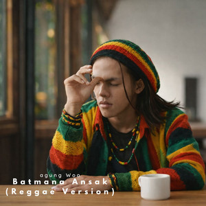Batmana Ansak - Reggae Version by Agung Woo