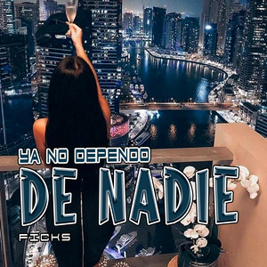 Ya No Dependo De Nadie by FICKS