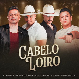 Cabelo Loiro by Zé Henrique & Ventura, Evandro & Henrique, DIEGO MONTEIRO OFICIAL