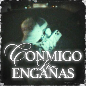 Conmigo Lo Engañas by Tu baby Wapo