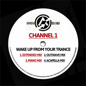 Wake up from Your Trance - Extended Mix by Channel 1
