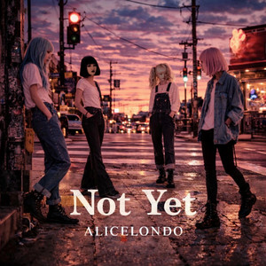 Not Yet by ALICELONDO
