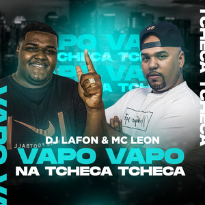 DJ Lafon Do Md & MC Leon - Vapo Vapo na Tcheca Tcheca