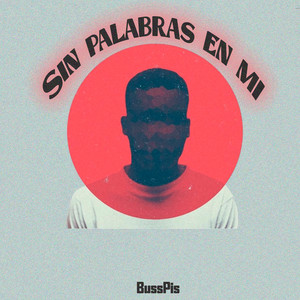 Sin Palabras en Mi by BussPis